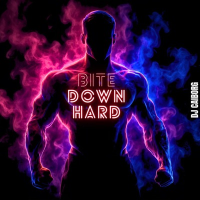 Bite Down Hard — DJ CAIborg
