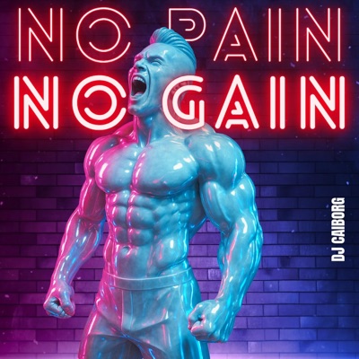 No Pain No Gain — DJ CAIborg