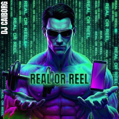 Real or Reel — DJ CAIborg